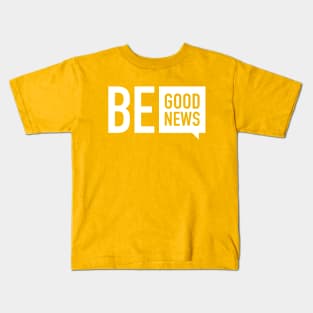 Be Good News Kids T-Shirt
